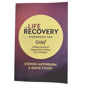 The Life Recovery Workbook for Grief Stephen Arterburn David Stoop Paperback